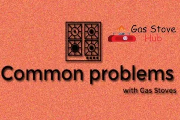Common gas stove problems you face